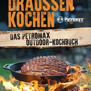 Zertifiziert Draußen Kochen Das Petromax Outdoor-Kochbuch